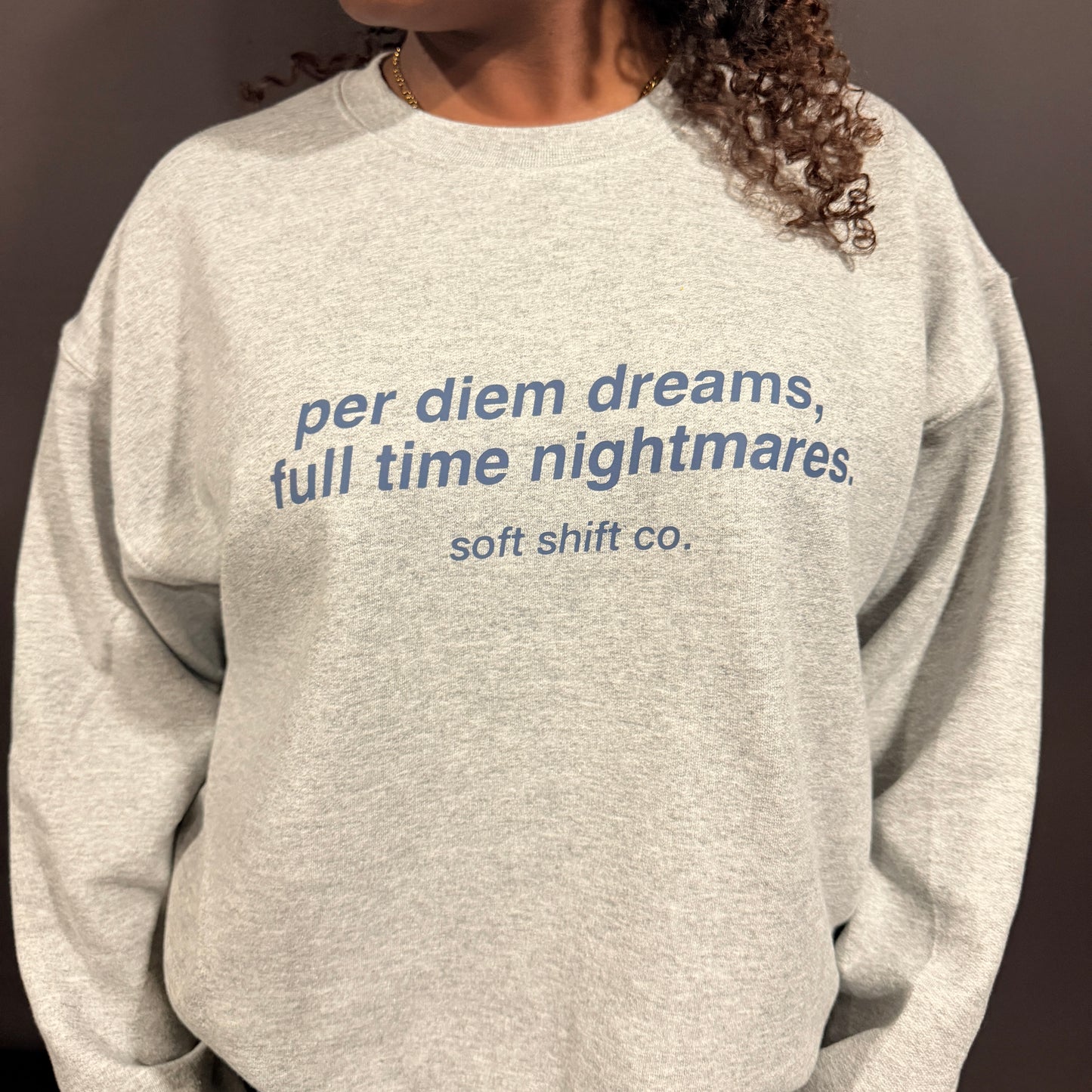 per diem dreams crewneck - soft shift co.