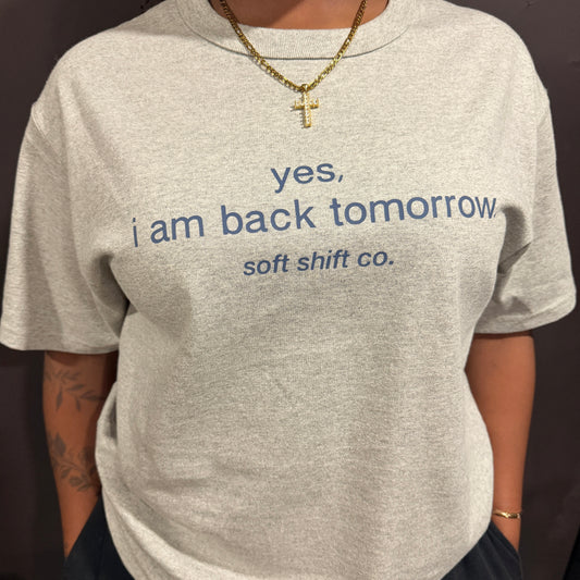 i am back tomorrow *oversized* tee - soft shift co.